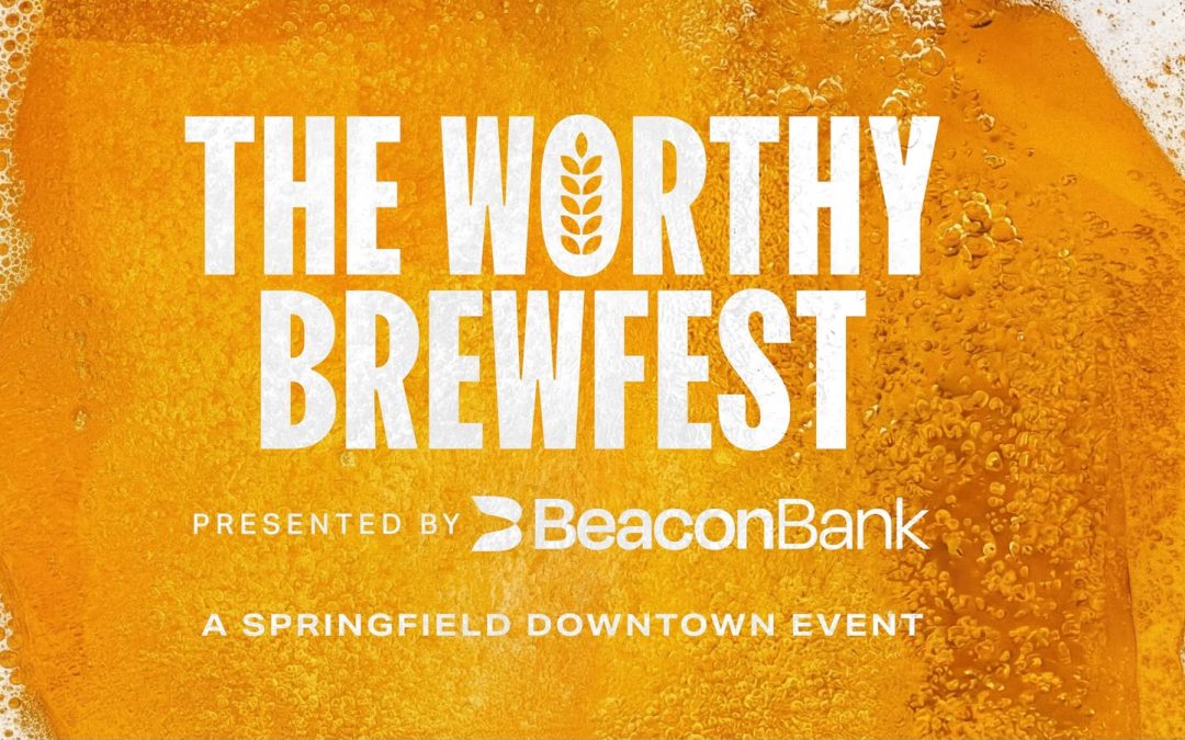 Worthy BrewFest Returns to Downtown Springfield — Presale Tickets Launch April 1